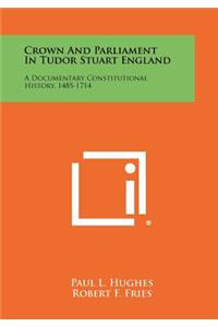 Crown And Parliament In Tudor Stuart England