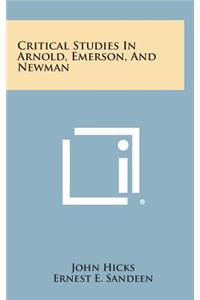 Critical Studies in Arnold, Emerson, and Newman