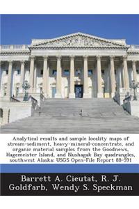 Analytical Results and Sample Locality Maps of Stream-Sediment, Heavy-Mineral-Concentrate, and Organic Material Samples from the Goodnews, Hagemeister