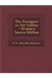 The Foreigner in Far Cathay