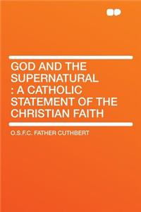 God and the Supernatural: A Catholic Statement of the Christian Faith