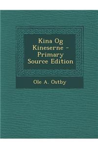 Kina Og Kineserne - Primary Source Edition