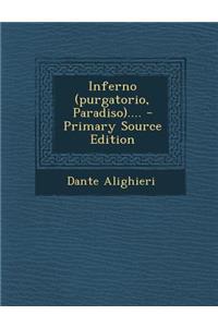 Inferno (Purgatorio, Paradiso).... - Primary Source Edition