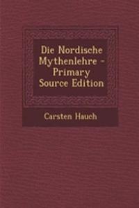 Die Nordische Mythenlehre - Primary Source Edition
