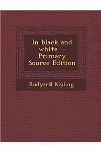 In Black and White - Primary Source Edition