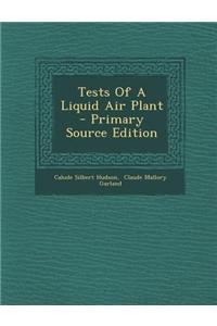 Tests of a Liquid Air Plant - Primary Source Edition