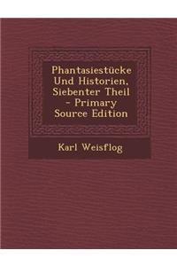 Phantasiestucke Und Historien, Siebenter Theil - Primary Source Edition