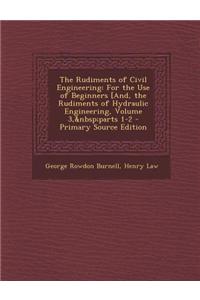 The Rudiments of Civil Engineering