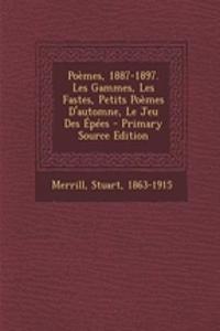 Poèmes, 1887-1897. Les Gammes, Les Fastes, Petits Poèmes D'automne, Le Jeu Des Épées