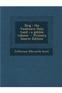 Braj: The Vaishnava Holy Land; A Jubilee Volume