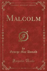 Malcolm, Vol. 3 of 3 (Classic Reprint)