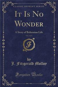 It Is No Wonder, Vol. 3 of 3