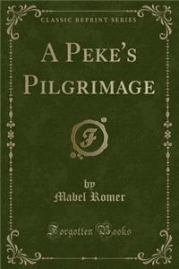 A Peke's Pilgrimage (Classic Reprint)