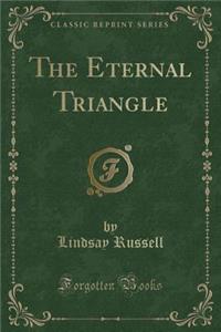 The Eternal Triangle (Classic Reprint)