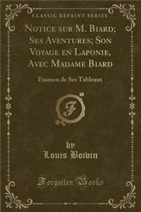 Notice Sur M. Biard; Ses Aventures; Son Voyage En Laponie, Avec Madame Biard