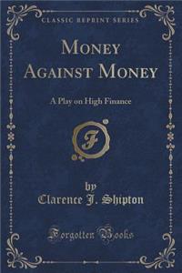 Money Against Money
