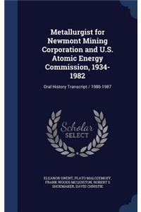 Metallurgist for Newmont Mining Corporation and U.S. Atomic Energy Commission, 1934-1982