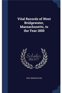 Vital Records of West Bridgewater, Massachusetts, to the Year 1850