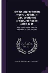 Project Improvements Report, Code No. R-224, South End Project, Project No. Mass. R-56