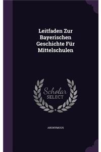 Leitfaden Zur Bayerischen Geschichte Fur Mittelschulen