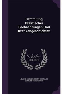 Sammlung Praktischer Beobachtungen Und Krankengeschichten