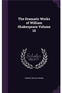 The Dramatic Works of William Shakespeare Volume 10