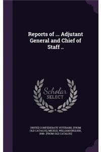 Reports of ... Adjutant General and Chief of Staff ..