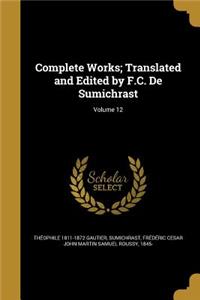 Complete Works; Translated and Edited by F.C. De Sumichrast; Volume 12
