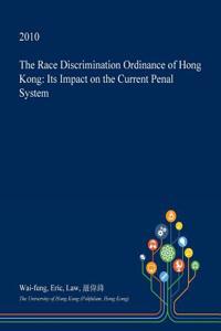 The Race Discrimination Ordinance of Hong Kong: Its Impact on the Current Penal System