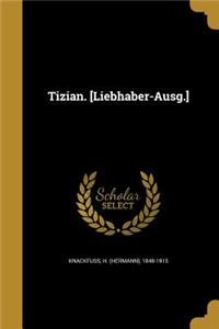 Tizian. [Liebhaber-Ausg.]