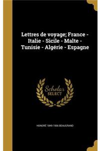 Lettres de voyage; France - Italie - Sicile - Malte - Tunisie - Algérie - Espagne