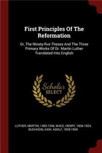 First Principles Of The Reformation