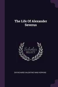 The Life Of Alexander Severus
