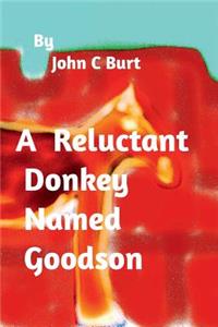 A Reluctant Donkey Named Goodson.