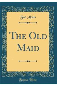 The Old Maid (Classic Reprint)