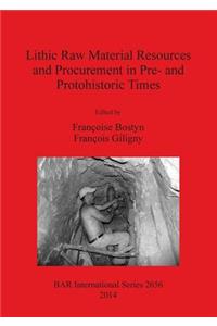 Lithic Raw Material Resources and Procurement in Pre- and Protohistoric Times