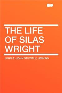 The Life of Silas Wright