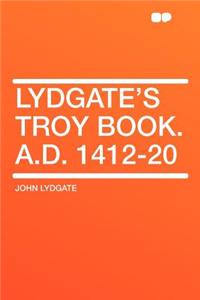 Lydgate's Troy Book. A.D. 1412-20