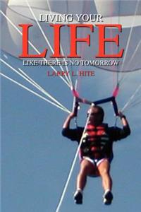 Living Your Life Like There Is No Tomorrow
