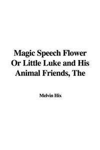 The Magic Speech Flower or Little Luke and His Animal Friends