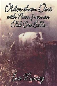 Older Than Dirt with Notes from an Old Cow Belle