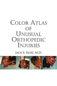 Color Atlas of Unusual Orthopedic Injuries