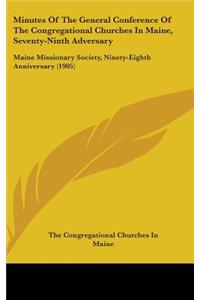 Minutes Of The General Conference Of The Congregational Churches In Maine, Seventy-Ninth Adversary