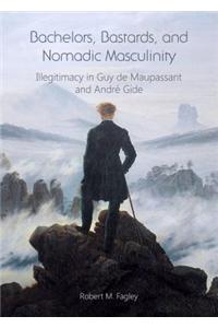 Bachelors, Bastards, and Nomadic Masculinity