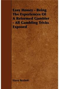 Easy Money - Being the Experiences of a Reformed Gambler - All Gambling Tricks Exposed
