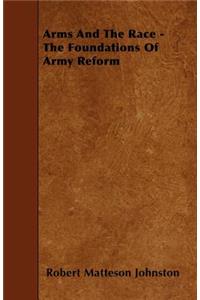 Arms And The Race - The Foundations Of Army Reform