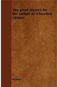 The giant-slayers, by the author of 'Clevedon chimes'.