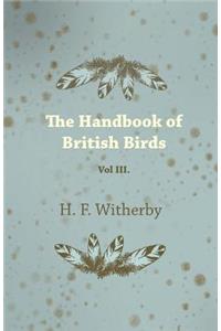 The Handbook of British Birds - Vol III.