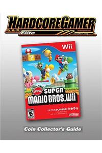 New Super Mario Bros Wii Coin Collector's Guide: Hardcore Gamer Elite Guide