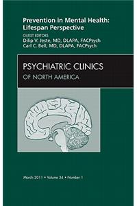 Prevention in Mental Health: Lifespan Perspective, An Issue of Psychiatric Clinics